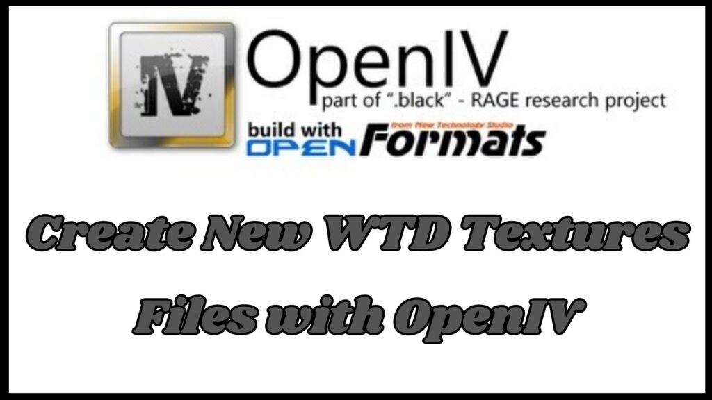 Create New WTD Textures Files with OpenIV